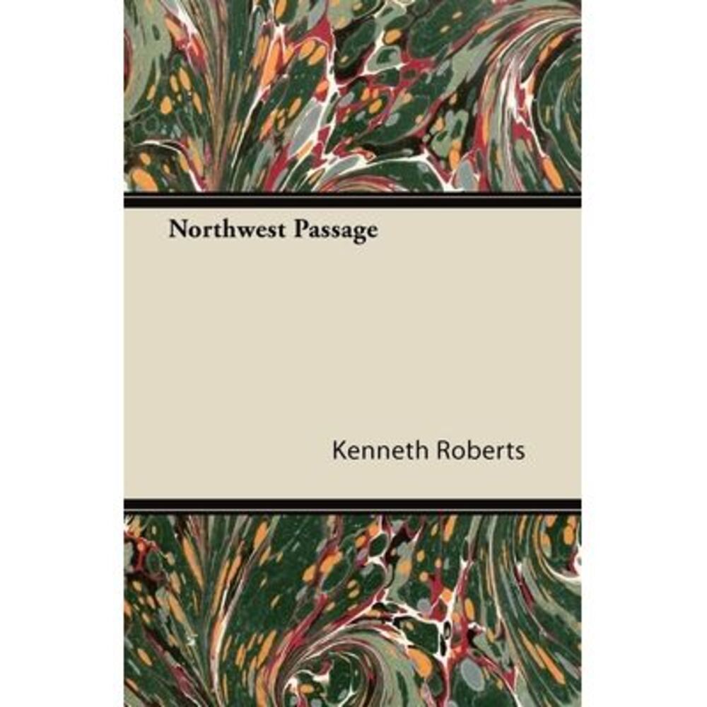 Northwest Passage -- Kenneth Roberts